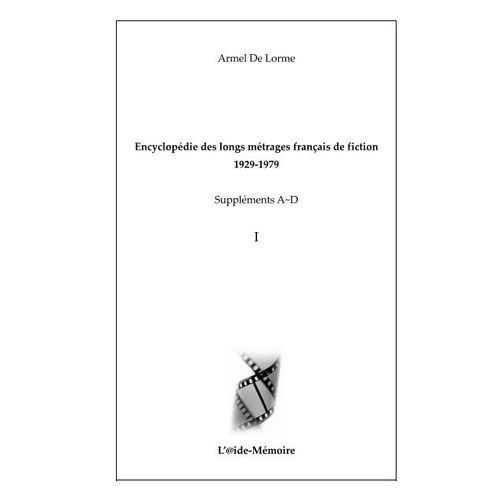 Encyclopédie Des Longs Métrages Français De Fiction 1929-1979 ¿ Suppléments A D I