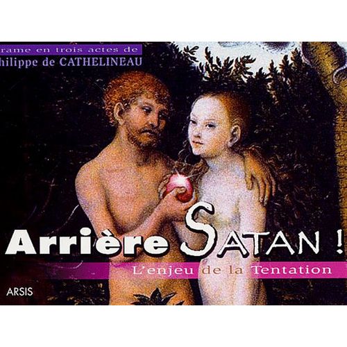 Arrière Satan ! - L'enjeu De La Tentation, Drame En Trois Actes