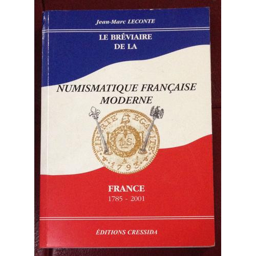 Le Bréviaire De La Numismatique Française Moderne, 1785-2001