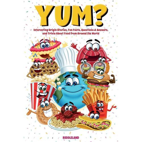 Yum? Interesting Origin Stories, Trivia, Fun Facts, And History About Foods From Around The World