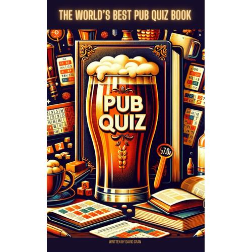 The World's Best Pub Quiz Book: 12 Separate Quizzes With 480 Questions & Answers!