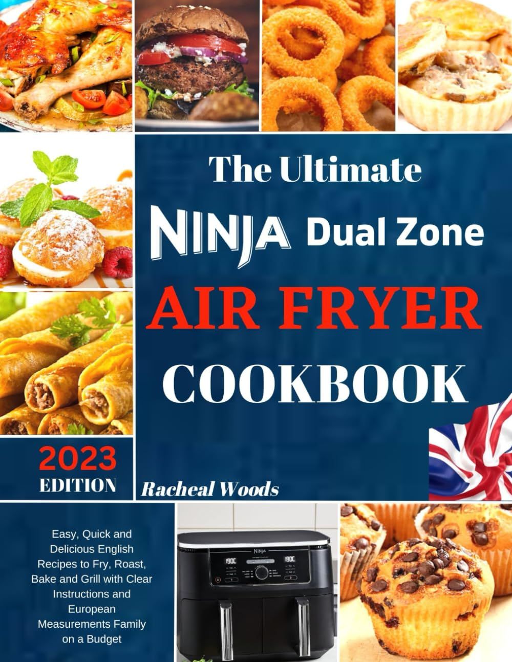 The Ultimate Ninja Dual Zone Air Fryer Cookbook: Easy, Quick And Delicious English Recipes To Fry, Roast, Bake And Grill With Clear Instructions And European Measurements Family On A Budget