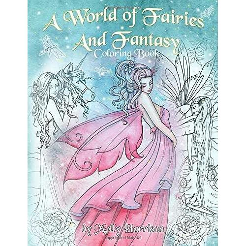 A World Of Fairies And Fantasy Coloring Book By Molly Harrison: An Adult Coloring Book Featuring Beautiful Fairies, Some Angels And More! For Grownups And Older Children