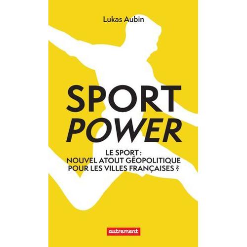 Sport Power. Nouvel Atout Géopolitique Pour Les Villes Françaises ?