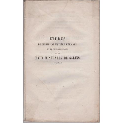 Etudes De Chimie, De Matière Médicale Et De Thérapeutique Sur Les Eaux Minérales De Salins (Jura)