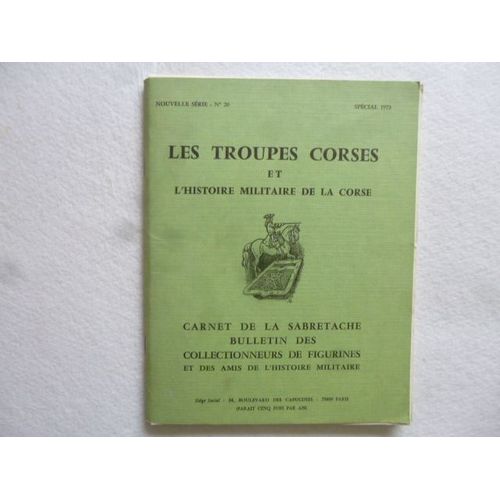 Les Troupes Corses Et L'histoire Militaire De La Corse - Nouvelle Serie N° 20 -   Special 1973