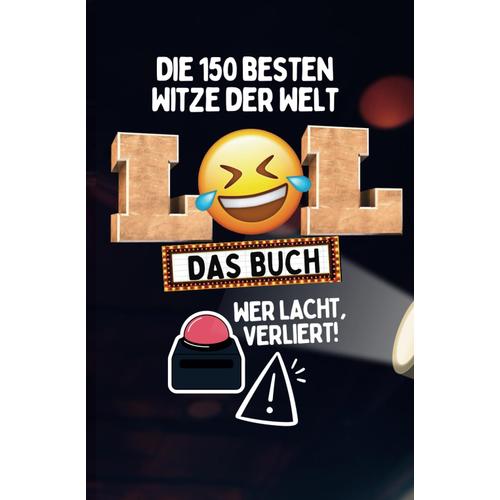 Lol - Die 150 Besten Witze Der Welt - Das Buch - Wer Lacht Verliert!