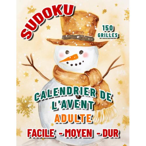 Calendrier De Lavent Sudoku Adulte: Livre De Puzzle De L'avent. Facile - Moyen - Difficile. Sudoku De Noël. Déballez La Magie De Décembre.