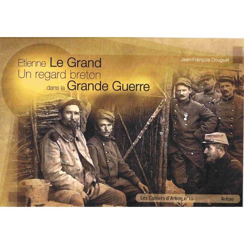 Etienne Le Gand - Un Regard Breton Dans La Grande Guerre