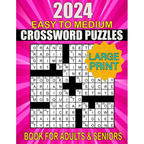 2024 Large Print Easy To Medium Crossword Puzzles Book For Adults & Seniors: Crossword Puzzles Book For Adults And Seniors With Solutions It Can Be A Gift For Grandpa And Grandma