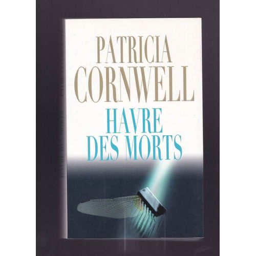 Havre Des Morts ,Patricia Cornwell,Editions France Loisirs  2011 