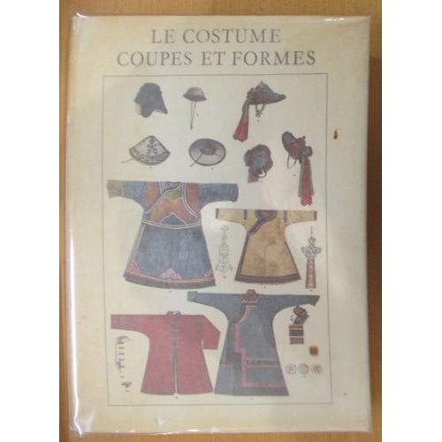 Le Costume. Coupes Et Formes. De L'antiquité Aux Temps Modernes.