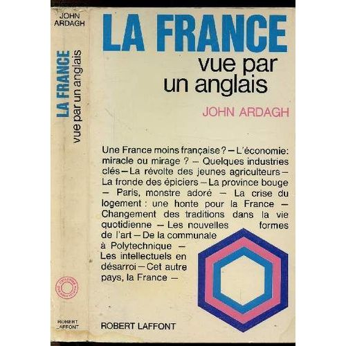 La France Vue Par Un Anglais - Sommaire : Une France Moins Française ? - L'économie : Miracle Ou Mirage ? - Quelques Industries Clés - La Révolte Des Jeunes Agriculteurs - La Fronde Des ...