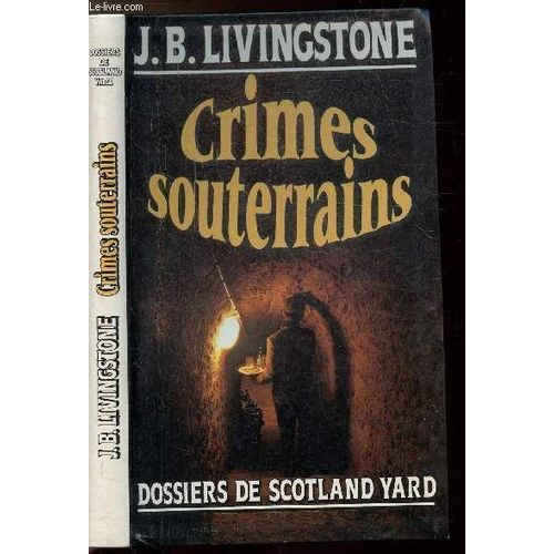 Crimes Souterrains - Dossiers De Scotland Yard