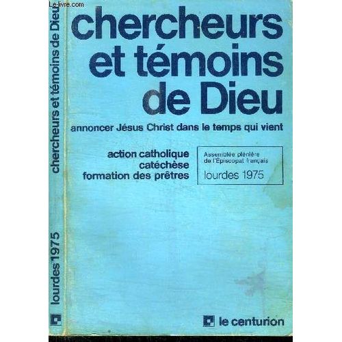 Chercheurs Et Temoins De Dieu - Annoncer Jesus Christ Dans Le Monde Qui Vient - Action Catholique, Cathechese, Formation Des Pretres - Lourdes 1975 Assemblée Plénière De L'épiscopat Français