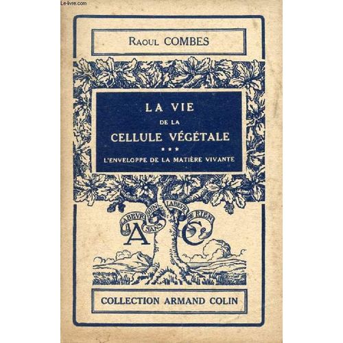 La Vie De La Cellule Vegetale, Iii, L'enveloppe De La Matiere Vivante