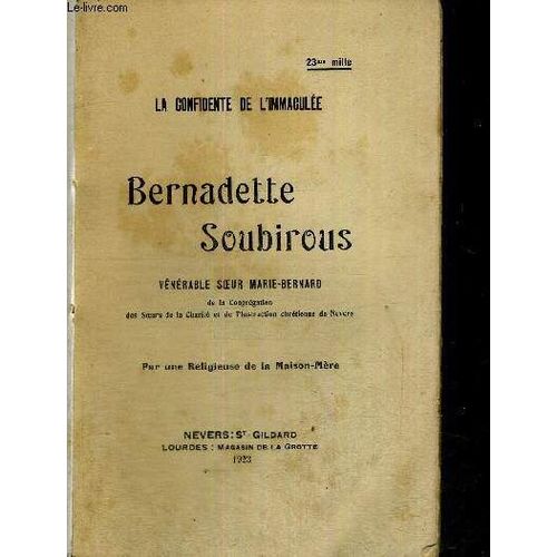 La Confidente De L'immaculee - Bernadette Soubirous - Venerable Soeur Marie-Bernard