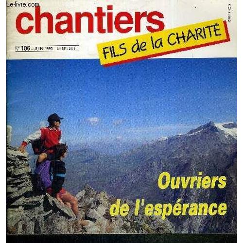 Chantiers - Fils De La Charite - N°106 - Juin 1995 / Spiritualité : Je Ne Mange Pas De Ce Pain La / Ouvriers De L'esperance / Banlieues Du Monde, Le Droit Des Pauvres / La Chanson : Une ...