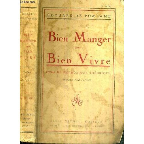 Bien Manger Pour Bien Vivre - Essai De Gastronomie Theorique