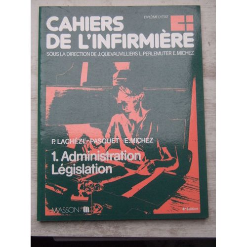 Cahiers De L'infirmière Tome 1 - Administration, Législation