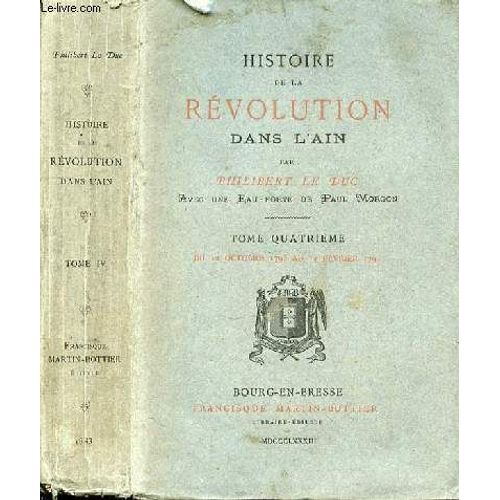 Histoire De La Revolution Dans L'ain - Tome 4 Du 12 Octobre 1793 Au 14 Fevrier 1794