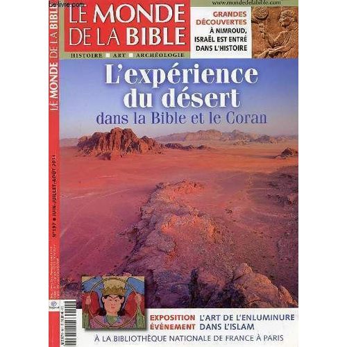Le Monde De La Bible - Histoire-Art - Archeologie - N°197 - Grandes Decouvertes A Nimroud Israel Est Entre Dans L'histoire - L'experience Du Desert Dans La Bible Et Le Coran - Archeologie A ...