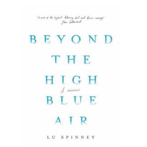 Beyond The High Blue Air A Memoir