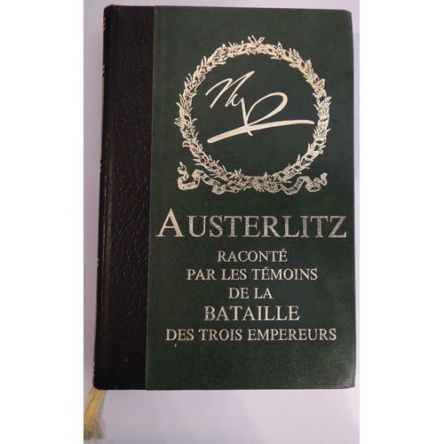 Austerlitz Raconté Par Les Témoins De La Bataille Des Trois Empereurs