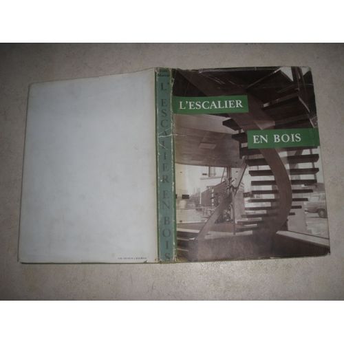 L'escalier En Bois : Glossaire, Analyse Des Escaliers, Technique Du Tracé, Étude Des Courbes, Exposé Sur Le Tas, Reflets De Réalisations.