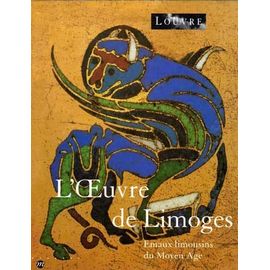 L'oeuvre De Limoges Emaux Limousins Du Moyen Âge