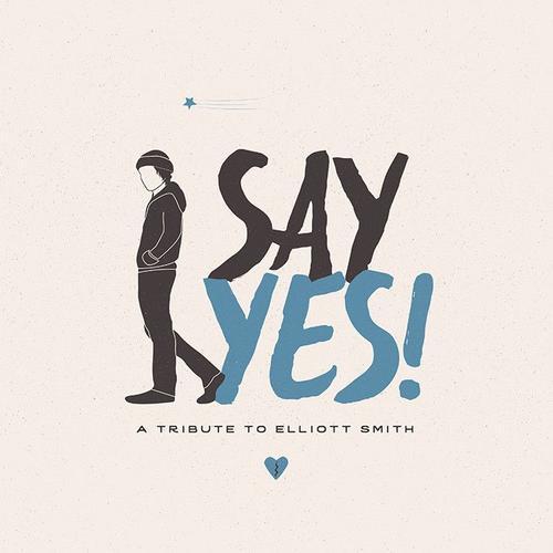 Say Yes! A Tribute To Elliott Smith