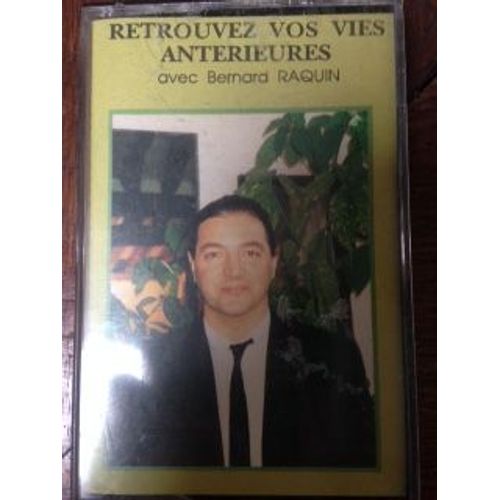 Retrouvez Vos Vies Anterieures Avec Bernard Raquin