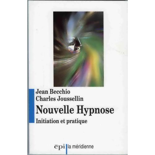 Nouvelle Hypnose . Initiation Et Pratique