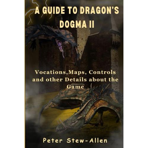 A Guide To Dragon's Dogma Ii: Vocations,Maps, Controls And Other Details About The Game