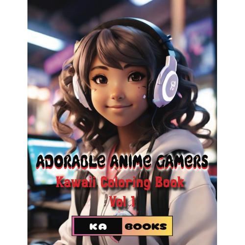 Adorable Anime Gamers: Cute And Colorful Kawaii Coloring Pages For All Ages: 50 Cute Pictures To Bring To Life With Vibrant Colors, Great For The Gamer In Your Life Who Loves To Color