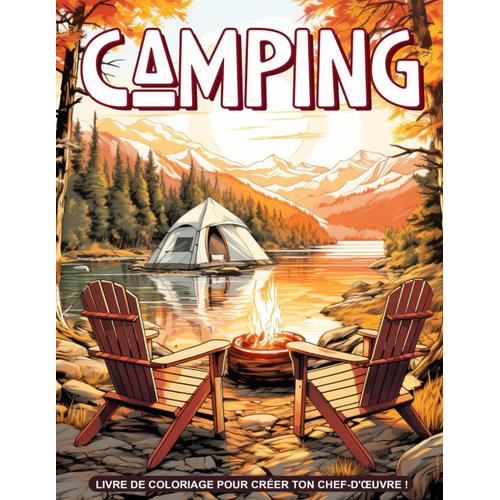 Livre De Coloriage Camping: Rassemblez-Vous Autour Du Feu De Camp Avec Une Aventure De Coloriage En Camping, Célébrant Les Grands Espaces Et La Nature Sauvage