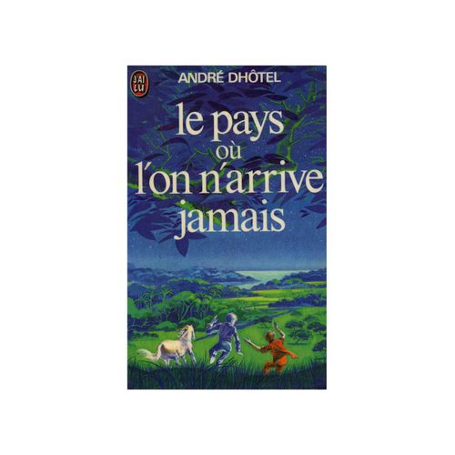 Le Pays Où L'on Narrive Jamais / Dhôtel, André / Réf36028