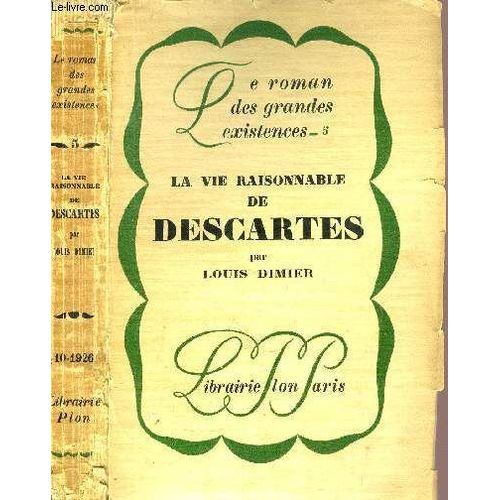La Vie Raisonnable De Descartes- Collection Le Roman Des Grandes Existences N°5
