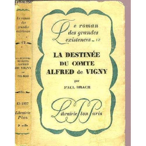 La Destinee Du Comte Alfred De Vigny- Collection Le Roman Des Grandes Existences N°12