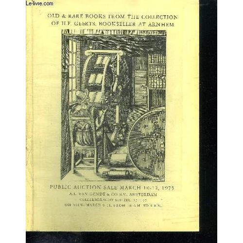 Catalogue De Vente Aux Encheres : Old & Rare Books From The Collection Of H.F. Geerts Bookseller At Arnheim - Public Action Sale March 10-12 1975 - A.L. Van Gendt & Co B.V. Amsterdam