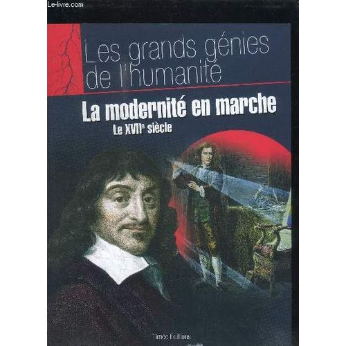 La Modernite En Marche - Le Xviie Siecle / Les Grands Genies De L'humanite