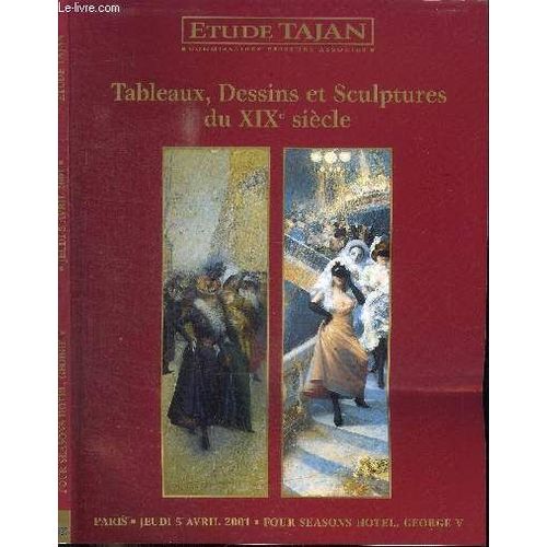 Catalogue De Vente Aux Encheres : Tajan - Tableaux, Dessins Et Sculptures Du Xixe Siecle - Paris Jeudi 5 Avril 2001 - Four Seasons Hotel, George V