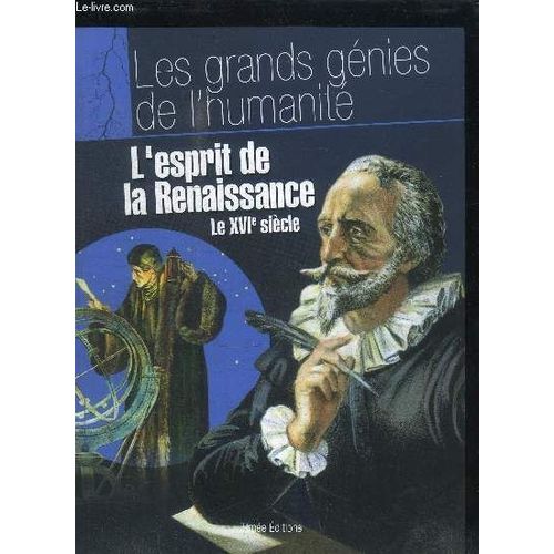 L'esprit De La Renaissance - Le Xvie Siecle / Les Grands Genies De L'humanite
