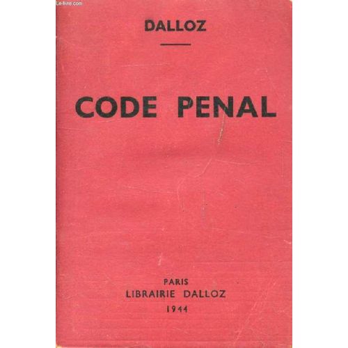 Code Penal, Annoté D'après La Doctrine Et La Jurisprudence, Avec Renvois Aux Publications Dalloz