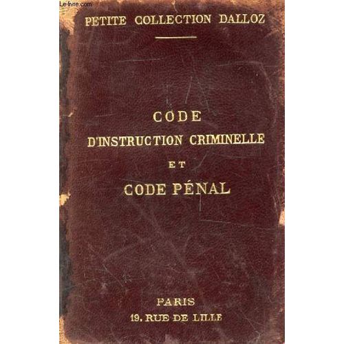 Code D'instruction Criminelle Et Code Penal, Annotés D'après La Doctrine Et La Jurisprudence, Avec Renvois Aux Ouvrages De Mm. Dalloz