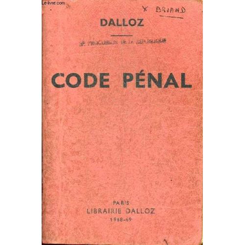 Code Penal, Annoté D'après La Doctrine Et La Jurisprudence, Avec Renvois Aux Publications Dalloz