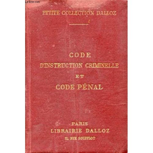 Code D'instruction Criminelle Et Code Penal, Annotés D'après La Doctrine Et La Jurisprudence, Avec Renvois Aux Ouvrages De Mm. Dalloz