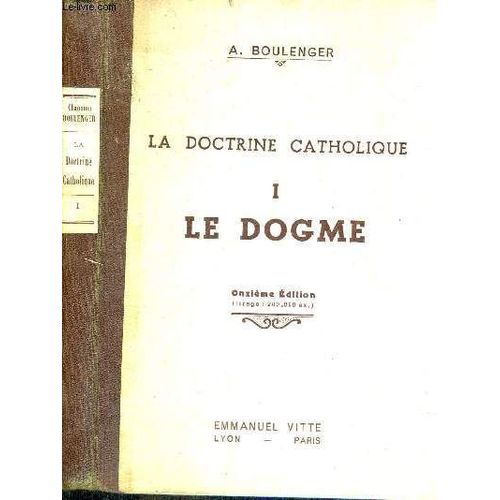 La Doctrine Catholique - Tome 1 - Le Dogme (Symbole Des Apotres) - Manuel D'instruction Religieuse À L'usage Des Maisons D'éducation Et Des Catéchistes Volontaires