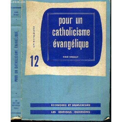 Pour Un Catholicisme Evangelique - N°12 - Collection Spiritualite - Economie Et Humanisme