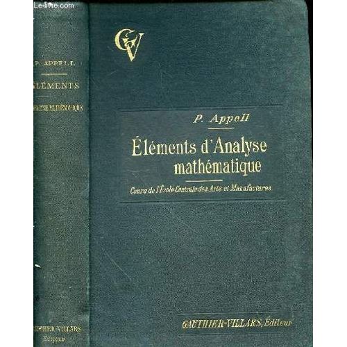 Elements D'analyse Mathematique - Cours De L'ecole Centrale Des Arts Et Manufactures